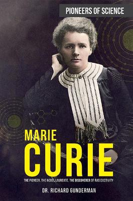 Marie Curie: The Pioneer, the Nobel Laureate, the Discoverer of Radioactivity book