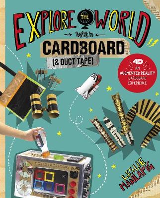 Explore the World with Cardboard and Duct Tape by ,Leslie Manlapig