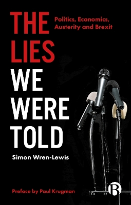 The Lies We Were Told: Politics, Economics, Austerity and Brexit by Simon Wren-Lewis