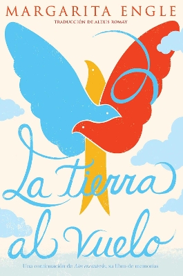 La tierra al vuelo (Soaring Earth): Una continuación de Aire encantado, su libro de memorias book