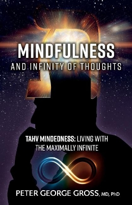 Mindfulness and Infinity of Thoughts: Tahv Mindedness: Living with the Maximally Infinite book