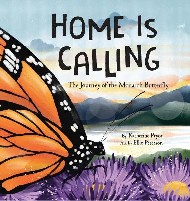 Home Is Calling: The Journey of the Monarch Butterfly book