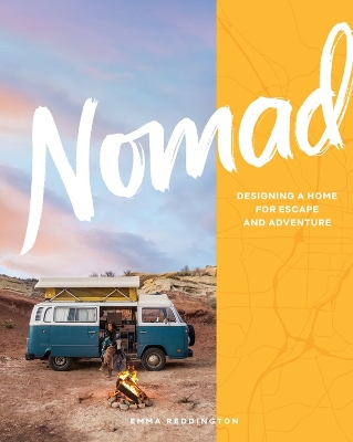 Nomad: Designing a Home for Escape and Adventure book