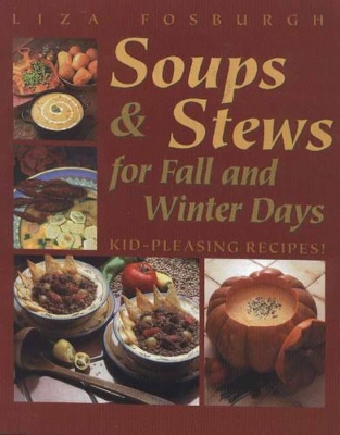 Soups and Stews for Fall and Winter Days: Kid-Pleasing Recipes book