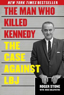 The Man Who Killed Kennedy by Roger Stone