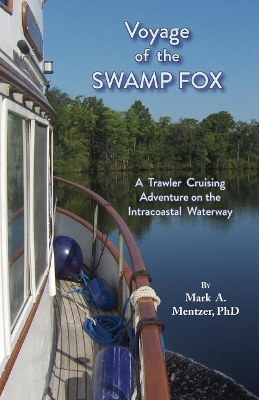 Voyage of the Swamp Fox: A Trawler Cruising Adventure on the Intracoastal Waterway book