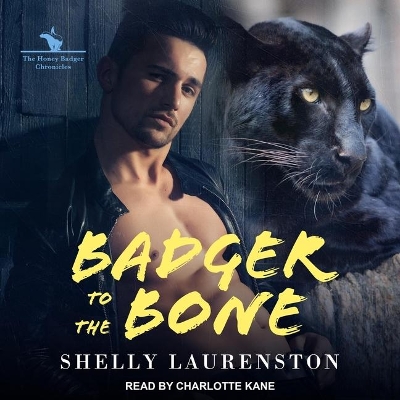 Badger to the Bone by Shelly Laurenston