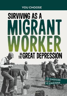 Surviving as a Migrant Worker in the Great Depression: A History Seeking Adventure by Matt Doeden