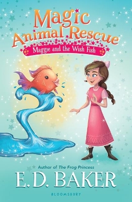 Magic Animal Rescue: Maggie and the Wish Fish by E D Baker