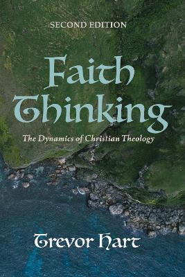 Faith Thinking, Second Edition: The Dynamics of Christian Theology book