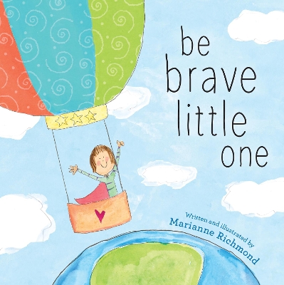 Be Brave Little One by Marianne Richmond