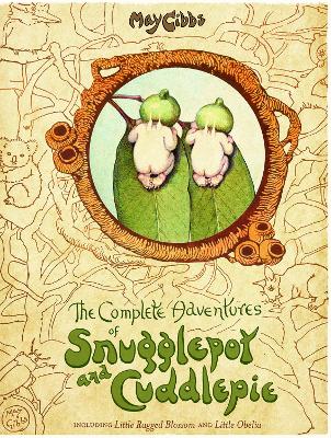 The Complete Adventures of Snugglepot and Cuddlepie (May Gibbs) book