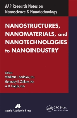 Nanostructures, Nanomaterials, and Nanotechnologies to Nanoindustry by A. K. Haghi