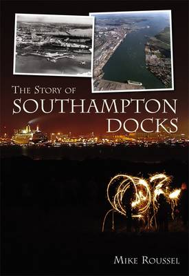 The Story of Southampton Docks book