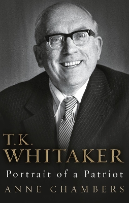 T.K. Whitaker: Portrait of a Patriot book