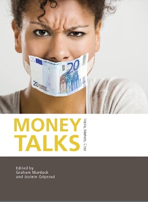Money Talks: Media, Markets, Crisis by Graham Murdock