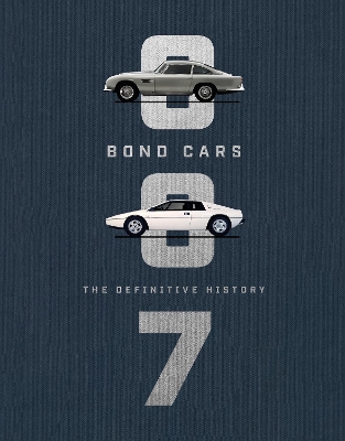 Bond Cars: The Definitive History by Jason Barlow