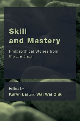 Skill and Mastery: Philosophical Stories from the Zhuangzi book