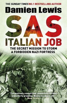 SAS Italian Job: The Secret Mission to Storm a Forbidden Nazi Fortress by Damien Lewis