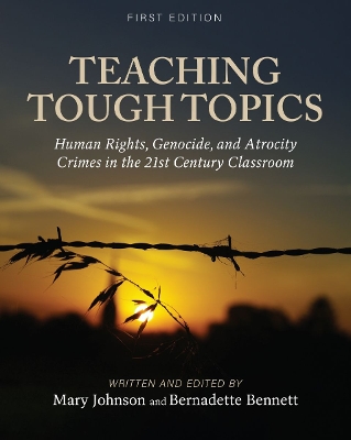 Teaching Tough Topics: Human Rights, Genocide, and Atrocity Crimes in the 21st Century Classroom book