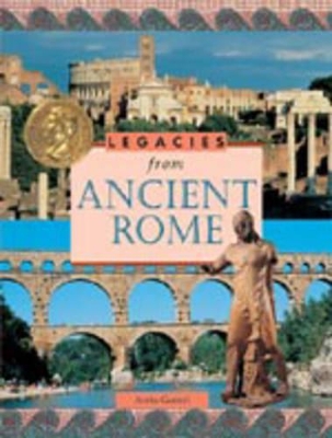 LEGACIES FROM ANCIENT ROME by Anita Ganeri