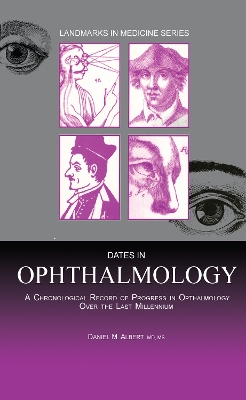 Dates in Ophthalmology by Daniel M. Albert