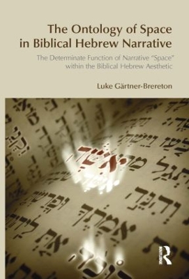 The Ontology of Space in Biblical Hebrew Narrative by Luke Gartner-Brereton