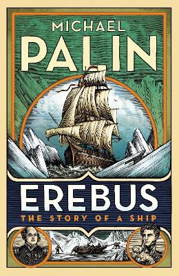 Erebus: The Story of a Ship by Michael Palin