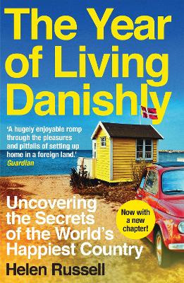 The The Year of Living Danishly: Uncovering the Secrets of the World’s Happiest Country by Helen Russell