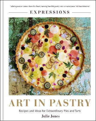 Expressions: Art in Pastry: Recipes and Ideas for Extraordinary Pies and Tarts book