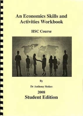 An Economics Skills and Activities Workbook: HSC Course by Anthony Stokes