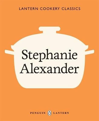 Lantern Cookery Classics: Stephanie Alexander book