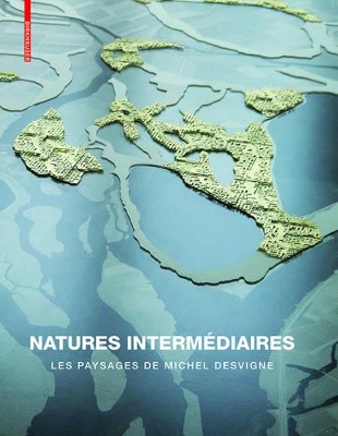 Natures intermédiaires: Les paysages de Michel Desvigne book