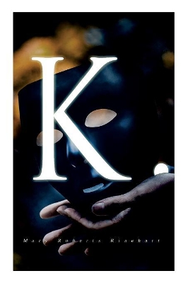 K. by Mary Roberts Rinehart