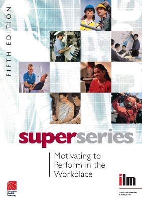 Motivating to Perform in the Workplace by Institute of Leadership & Management