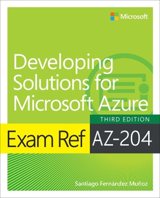 Exam Ref AZ-204 Developing Solutions for Microsoft Azure book