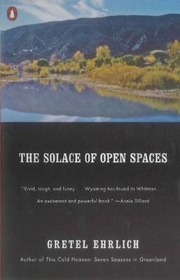 Solace of Open Spaces by Gretel Ehrlich