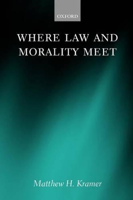 Where Law and Morality Meet by Matthew H. Kramer