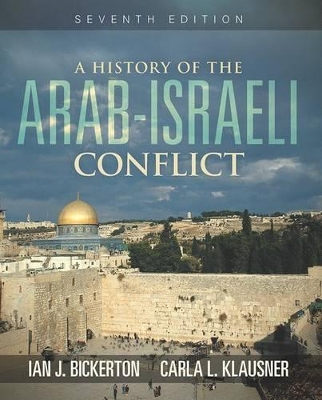 History of the Arab Israeli Conflict by Ian J. Bickerton