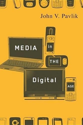 Media in the Digital Age by John V. Pavlik