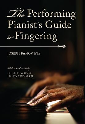 The Performing Pianist's Guide to Fingering book