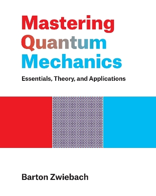 Mastering Quantum Mechanics: Essentials, Theory, and Applications book