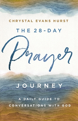 The 28-Day Prayer Journey: A Daily Guide to Conversations with God book
