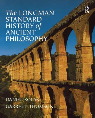 The Longman Standard History of Ancient Philosophy by Daniel Kolak