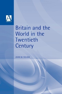 Britain and the World in the Twentieth Century book