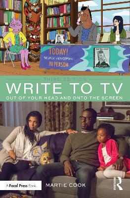 Write to TV: Out of Your Head and onto the Screen by Martie Cook