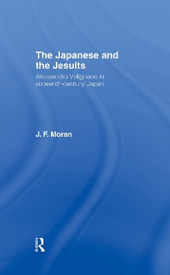 The Japanese and the Jesuits by J F Moran