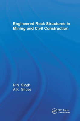 Engineered Rock Structures in Mining and Civil Construction by Raghu N. Singh