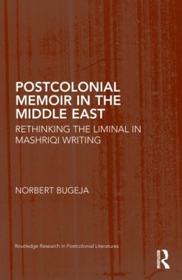 Postcolonial Memoir in the Middle East by Norbert Bugeja