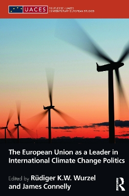 The European Union as a Leader in International Climate Change Politics book